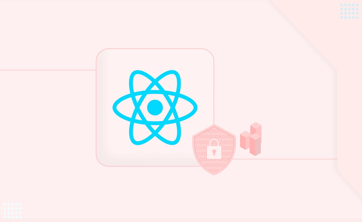 Best Practices of React Deployment Security to Protect Your User Data