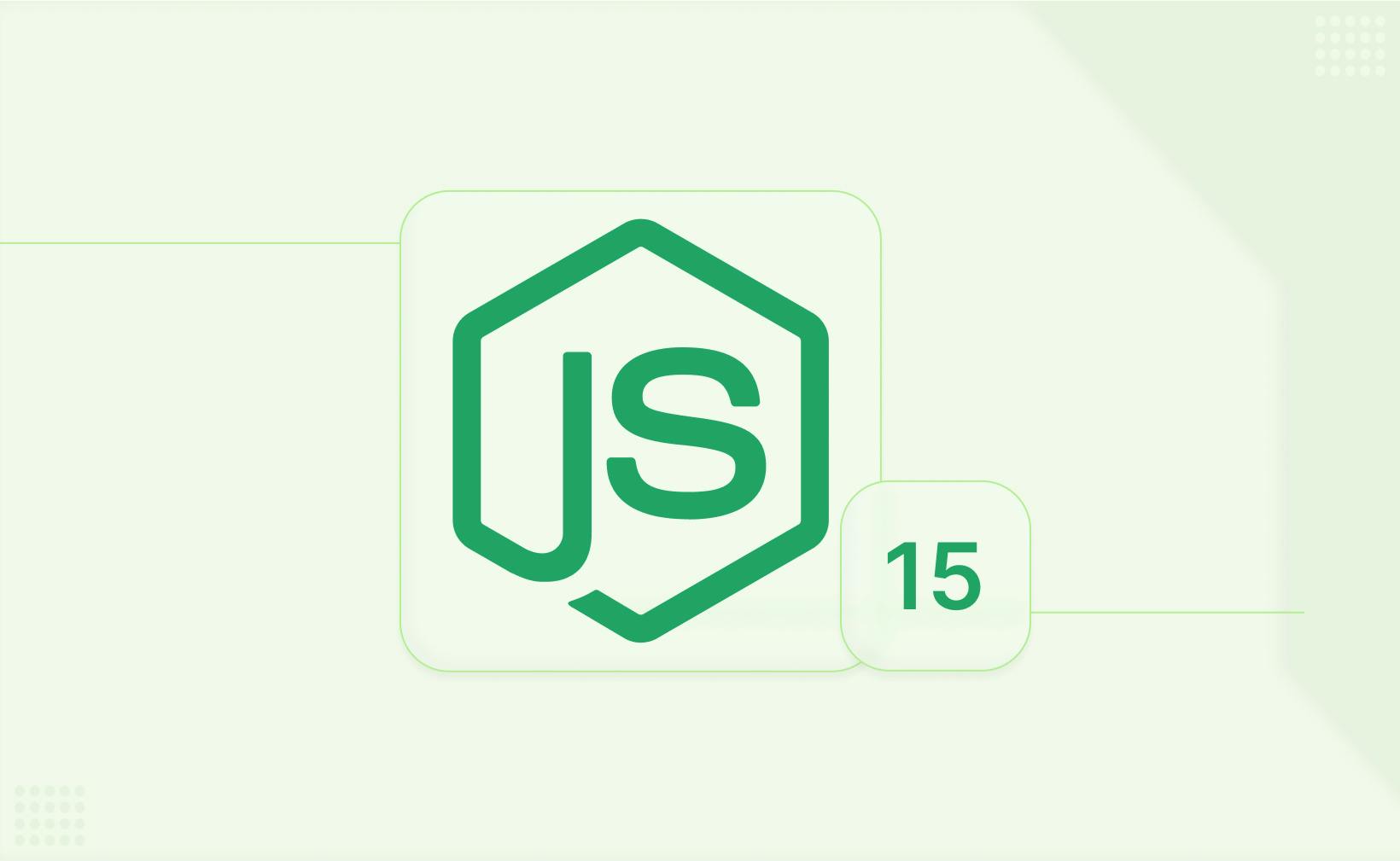Node.js 15 Released: The Exciting Features You Need to Know