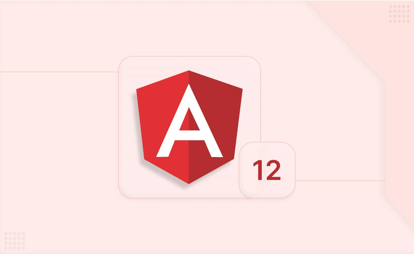 Top 10 new Features of Angular 12